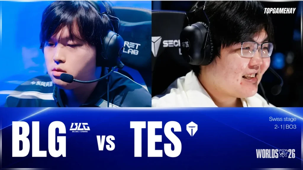 Nhận định trận đấu BLG vs TES