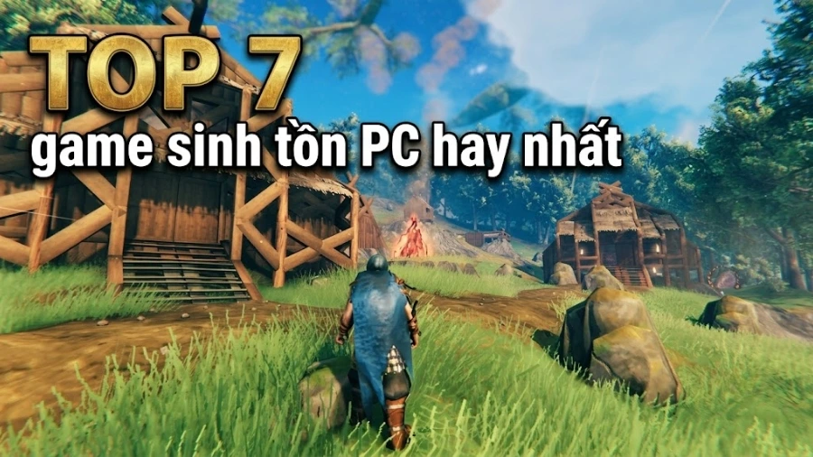 Top 7 game sinh tồn PC hay nhất