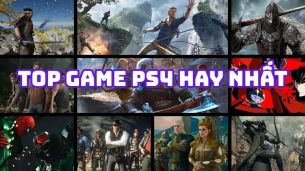 Top game PS4 hay nhất